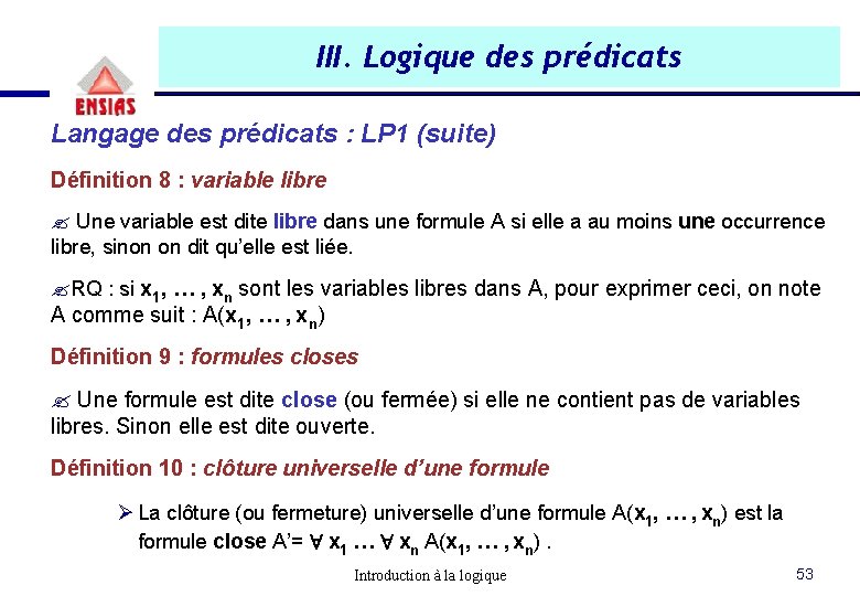 III. Logique des prédicats Langage des prédicats : LP 1 (suite) Définition 8 : III. Logique des prédicats Langage des prédicats : LP 1 (suite) Définition 8 :