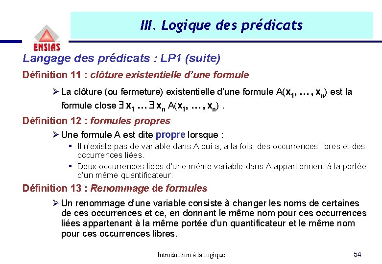 III. Logique des prédicats Langage des prédicats : LP 1 (suite) Définition 11 : III. Logique des prédicats Langage des prédicats : LP 1 (suite) Définition 11 :