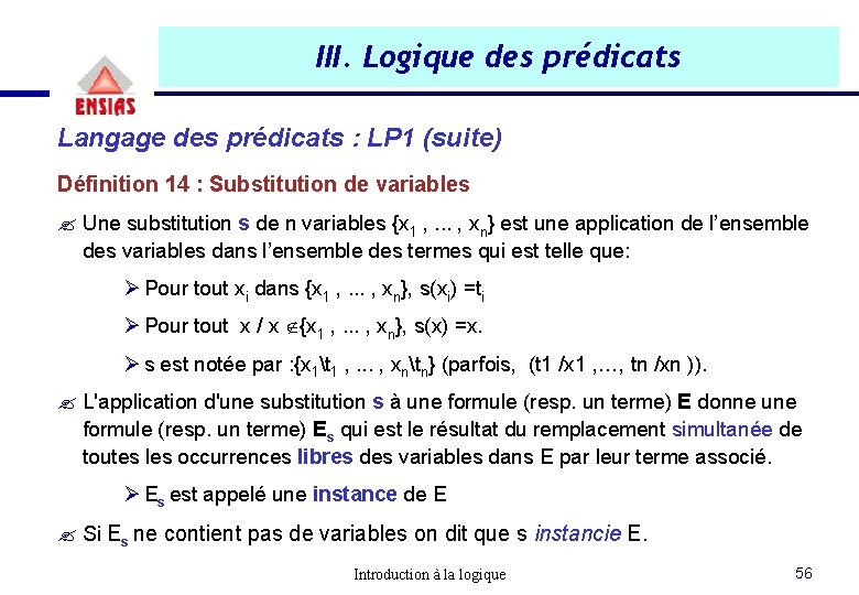 III. Logique des prédicats Langage des prédicats : LP 1 (suite) Définition 14 : III. Logique des prédicats Langage des prédicats : LP 1 (suite) Définition 14 :