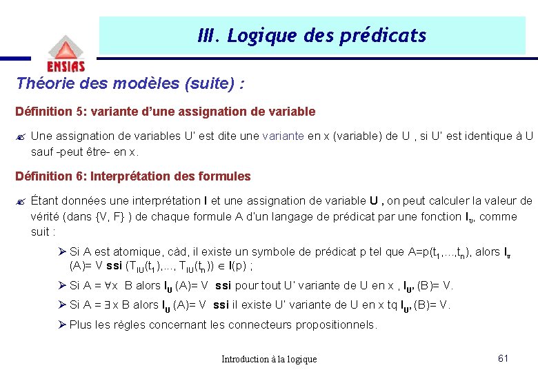 III. Logique des prédicats Théorie des modèles (suite) : Définition 5: variante d’une assignation III. Logique des prédicats Théorie des modèles (suite) : Définition 5: variante d’une assignation
