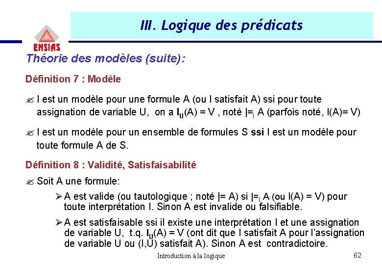III. Logique des prédicats Théorie des modèles (suite): Définition 7 : Modèle ? I III. Logique des prédicats Théorie des modèles (suite): Définition 7 : Modèle ? I