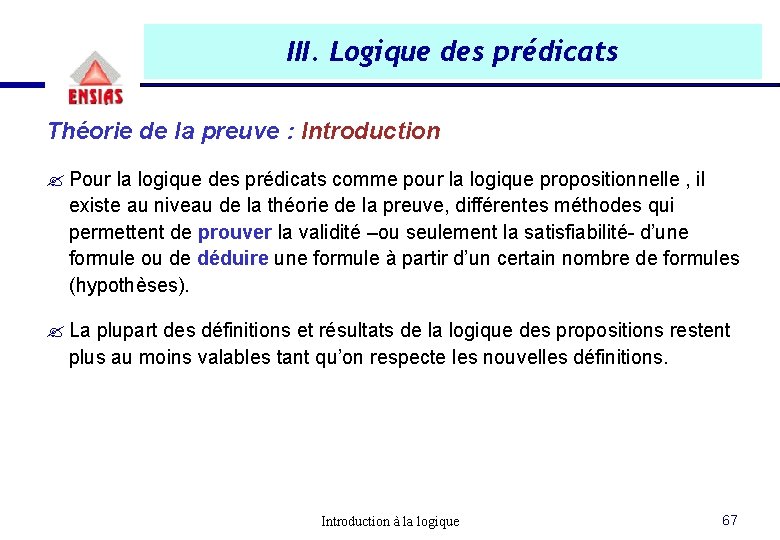 III. Logique des prédicats Théorie de la preuve : Introduction ? Pour la logique III. Logique des prédicats Théorie de la preuve : Introduction ? Pour la logique