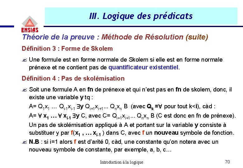 III. Logique des prédicats Théorie de la preuve : Méthode de Résolution (suite) Définition III. Logique des prédicats Théorie de la preuve : Méthode de Résolution (suite) Définition