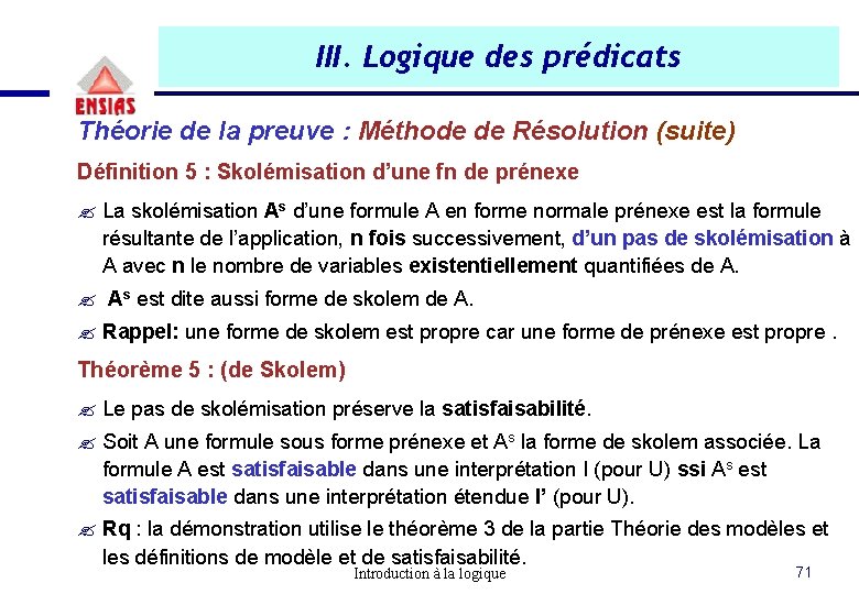 III. Logique des prédicats Théorie de la preuve : Méthode de Résolution (suite) Définition III. Logique des prédicats Théorie de la preuve : Méthode de Résolution (suite) Définition