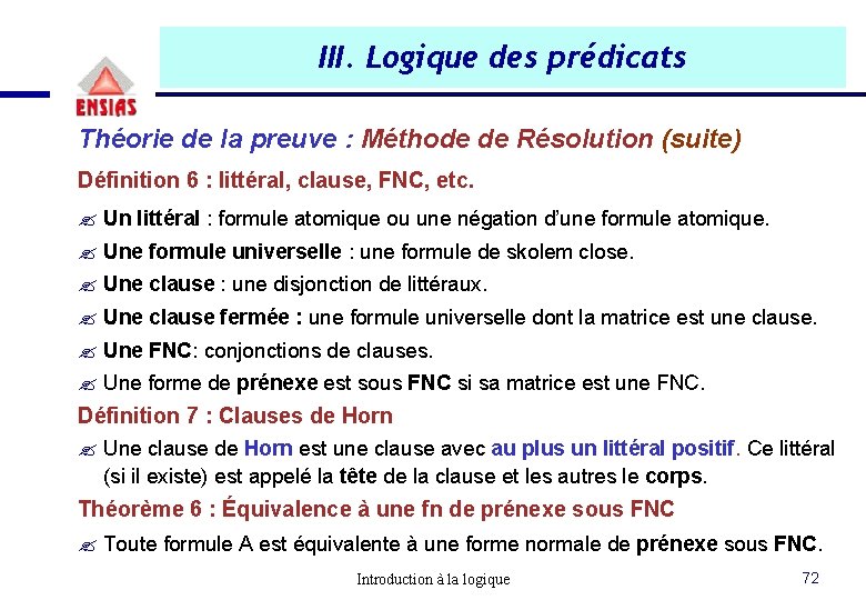 III. Logique des prédicats Théorie de la preuve : Méthode de Résolution (suite) Définition III. Logique des prédicats Théorie de la preuve : Méthode de Résolution (suite) Définition