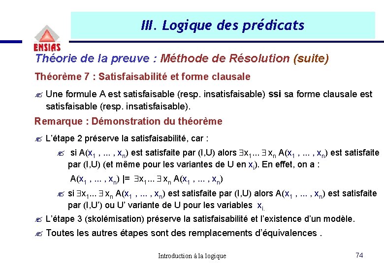 III. Logique des prédicats Théorie de la preuve : Méthode de Résolution (suite) Théorème III. Logique des prédicats Théorie de la preuve : Méthode de Résolution (suite) Théorème
