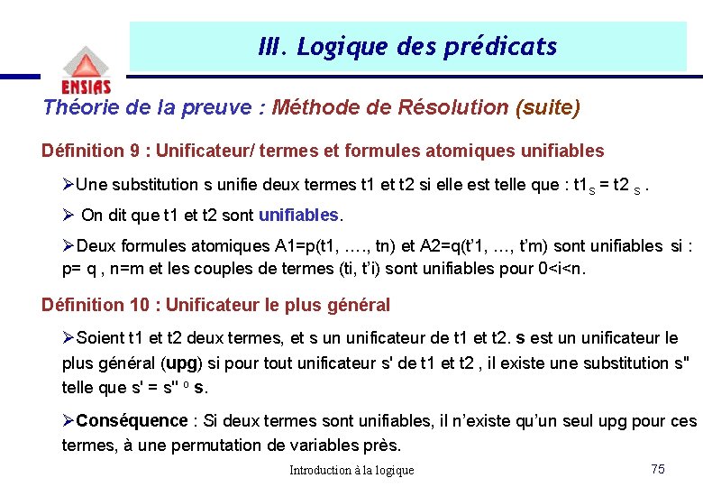 III. Logique des prédicats Théorie de la preuve : Méthode de Résolution (suite) Définition III. Logique des prédicats Théorie de la preuve : Méthode de Résolution (suite) Définition