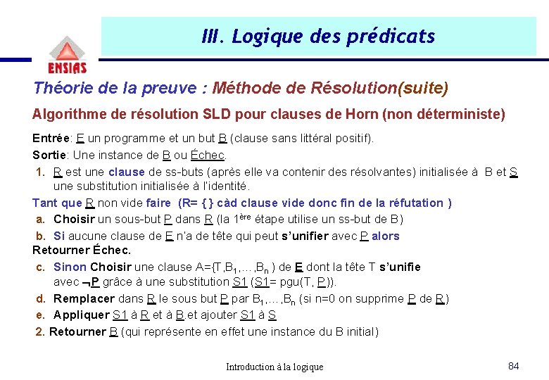 III. Logique des prédicats Théorie de la preuve : Méthode de Résolution(suite) Algorithme de III. Logique des prédicats Théorie de la preuve : Méthode de Résolution(suite) Algorithme de