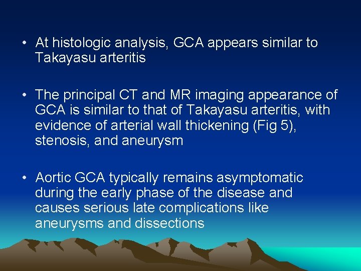  • At histologic analysis, GCA appears similar to Takayasu arteritis • The principal