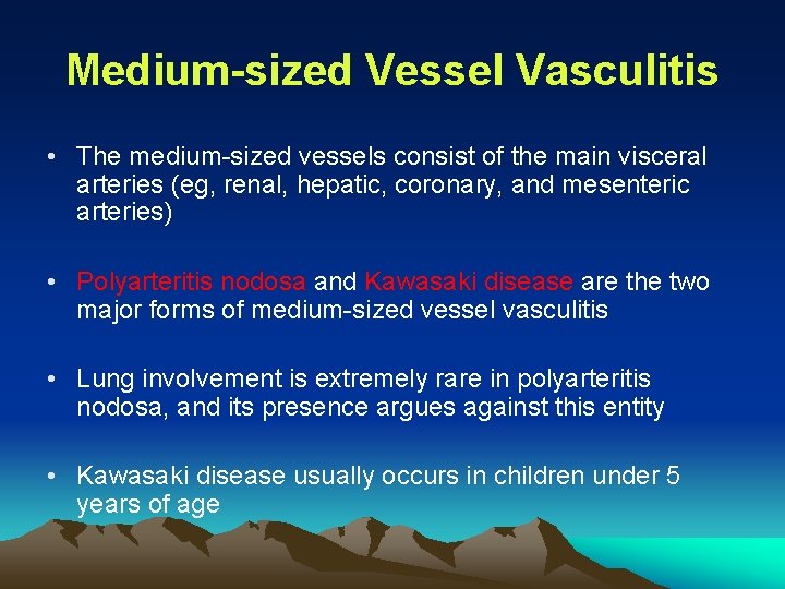 Medium-sized Vessel Vasculitis • The medium-sized vessels consist of the main visceral arteries (eg,