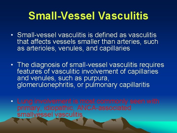 Small-Vessel Vasculitis • Small-vessel vasculitis is defined as vasculitis that affects vessels smaller than