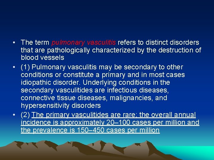  • The term pulmonary vasculitis refers to distinct disorders that are pathologically characterized