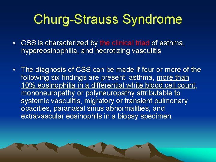 Churg-Strauss Syndrome • CSS is characterized by the clinical triad of asthma, hypereosinophilia, and