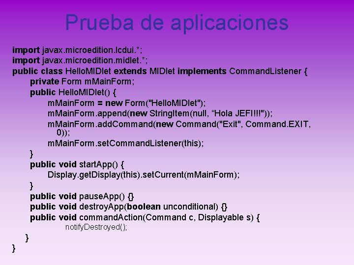 Prueba de aplicaciones import javax. microedition. lcdui. *; import javax. microedition. midlet. *; public