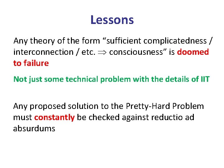 Lessons Any theory of the form “sufficient complicatedness / interconnection / etc. consciousness” is