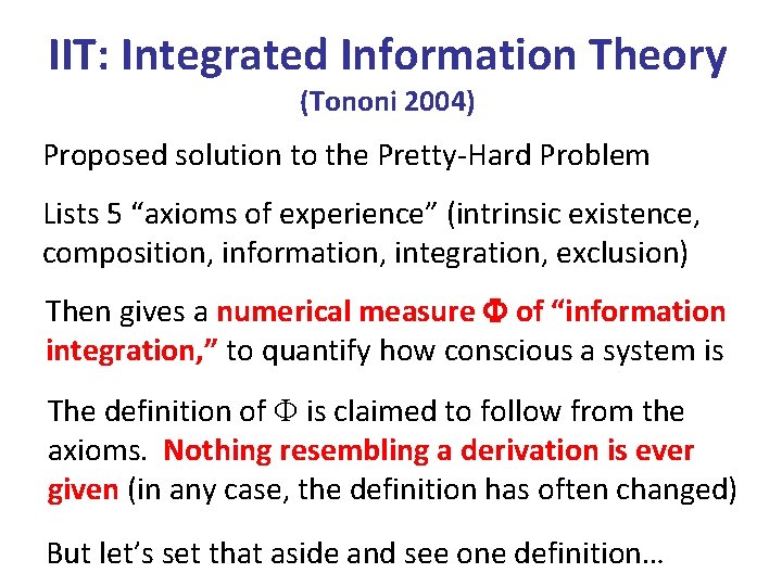 IIT: Integrated Information Theory (Tononi 2004) Proposed solution to the Pretty-Hard Problem Lists 5
