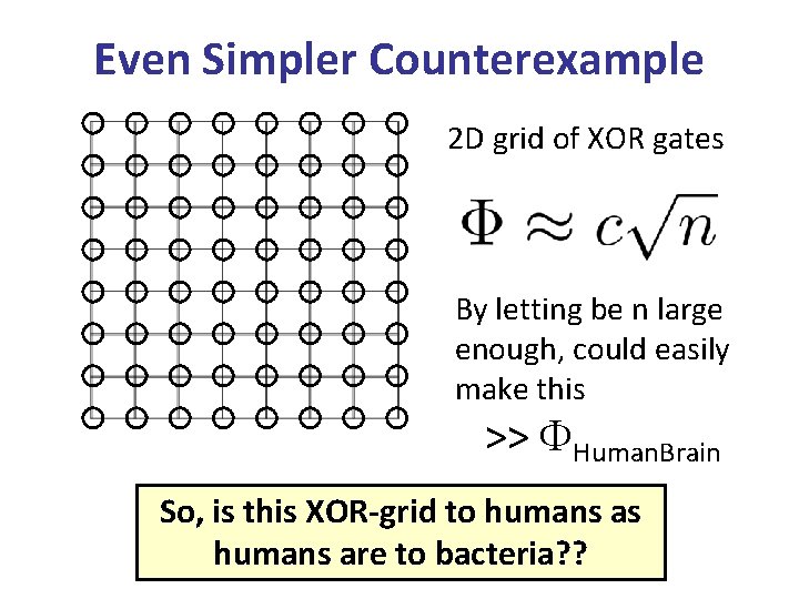 Even Simpler Counterexample 2 D grid of XOR gates By letting be n large