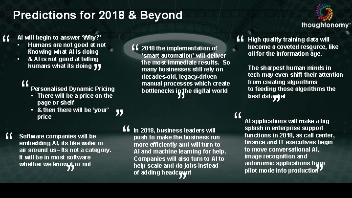 Predictions for 2018 & Beyond “ AI will begin to answer ‘Why? ’ •