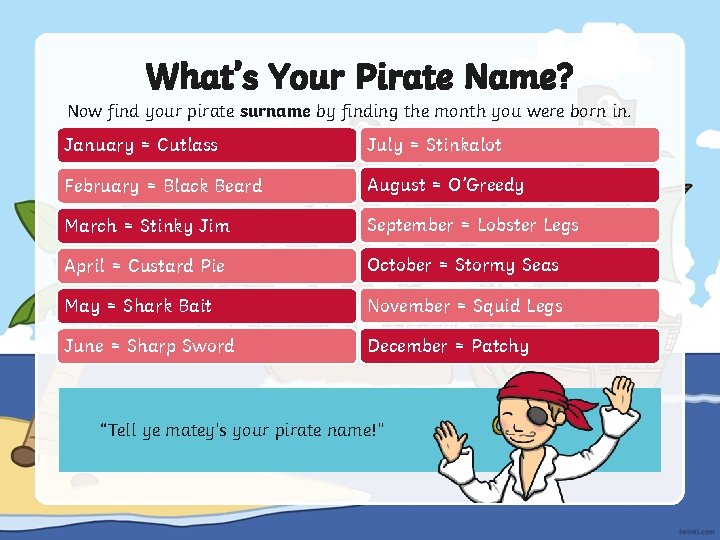What’s Your Pirate Name? Now find your pirate surname by finding the month you
