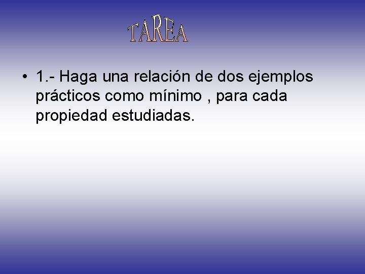  • 1. - Haga una relación de dos ejemplos prácticos como mínimo ,