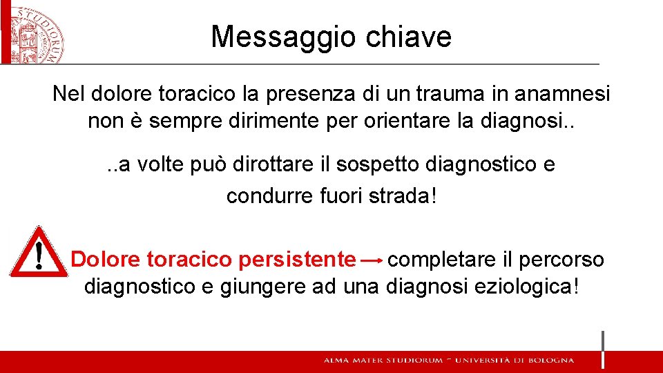 Messaggio chiave Nel dolore toracico la presenza di un trauma in anamnesi non è