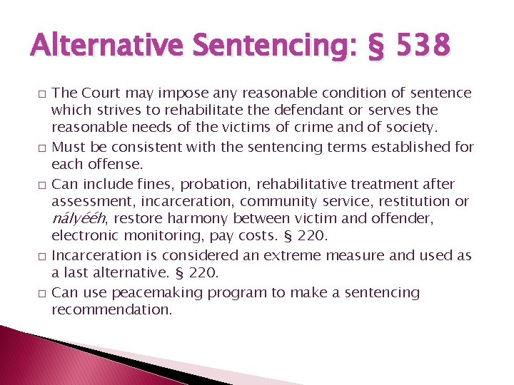 Alternative Sentencing: § 538 � � � The Court may impose any reasonable condition