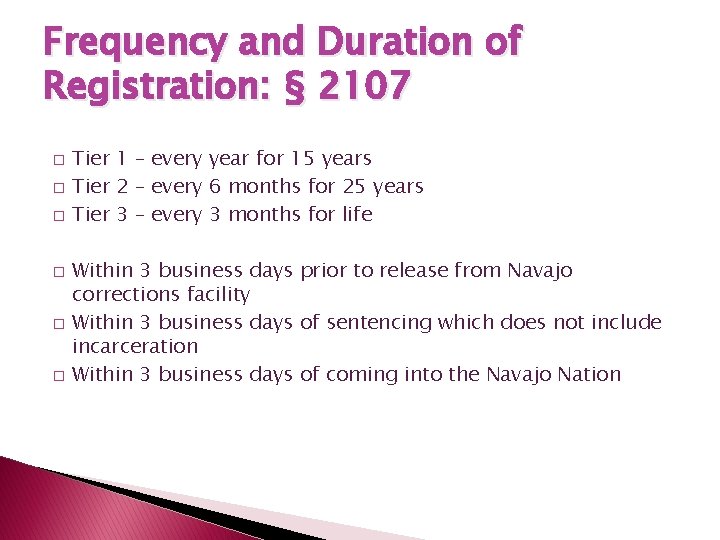 Frequency and Duration of Registration: § 2107 � � � Tier 1 – every