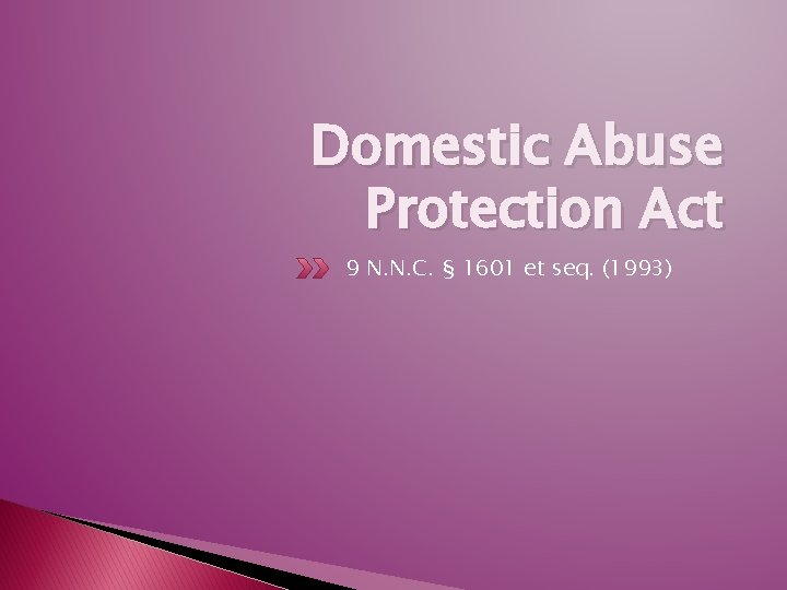 Domestic Abuse Protection Act 9 N. N. C. § 1601 et seq. (1993) 