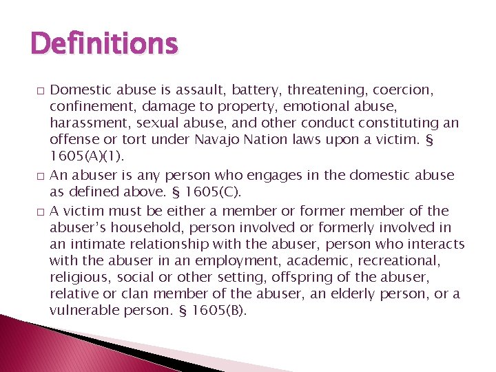 Definitions � � � Domestic abuse is assault, battery, threatening, coercion, confinement, damage to