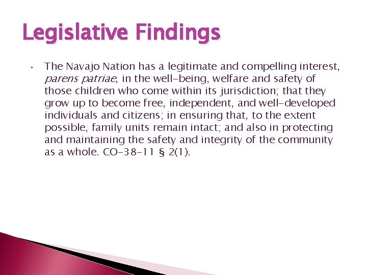 Legislative Findings • The Navajo Nation has a legitimate and compelling interest, parens patriae,