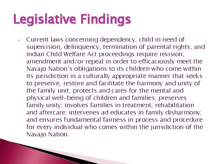 Legislative Findings • Current laws concerning dependency, child in need of supervision, delinquency, termination