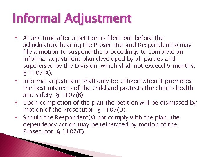 Informal Adjustment • At any time after a petition is filed, but before the