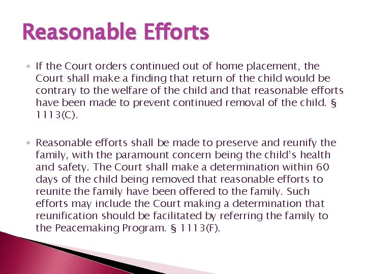 Reasonable Efforts ◦ If the Court orders continued out of home placement, the Court