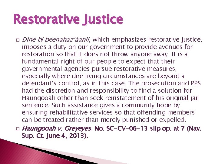 Restorative Justice � � Diné bi beenahaz’áanii, which emphasizes restorative justice, imposes a duty