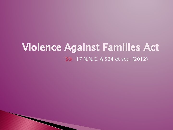 Violence Against Families Act 17 N. N. C. § 534 et seq. (2012) 