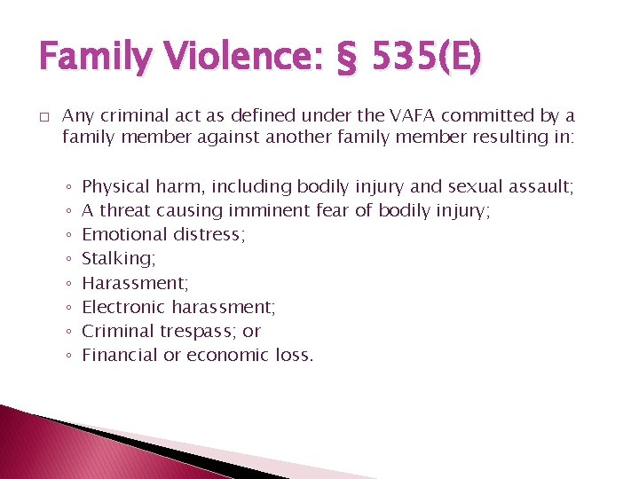 Family Violence: § 535(E) � Any criminal act as defined under the VAFA committed