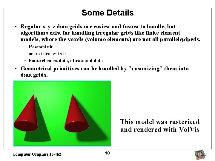 Some Details • Regular x-y-z data grids are easiest and fastest to handle, but