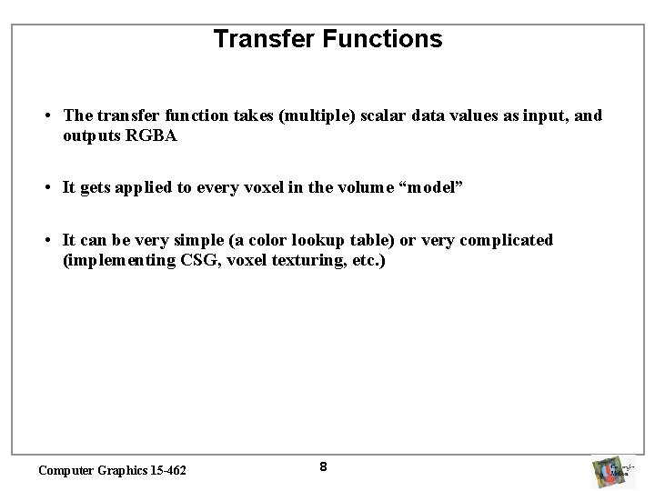 Transfer Functions • The transfer function takes (multiple) scalar data values as input, and