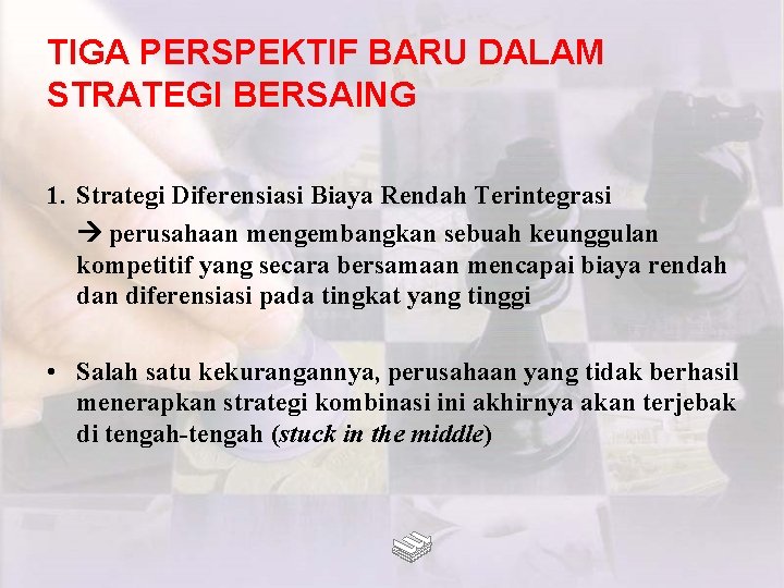 TIGA PERSPEKTIF BARU DALAM STRATEGI BERSAING 1. Strategi Diferensiasi Biaya Rendah Terintegrasi perusahaan mengembangkan