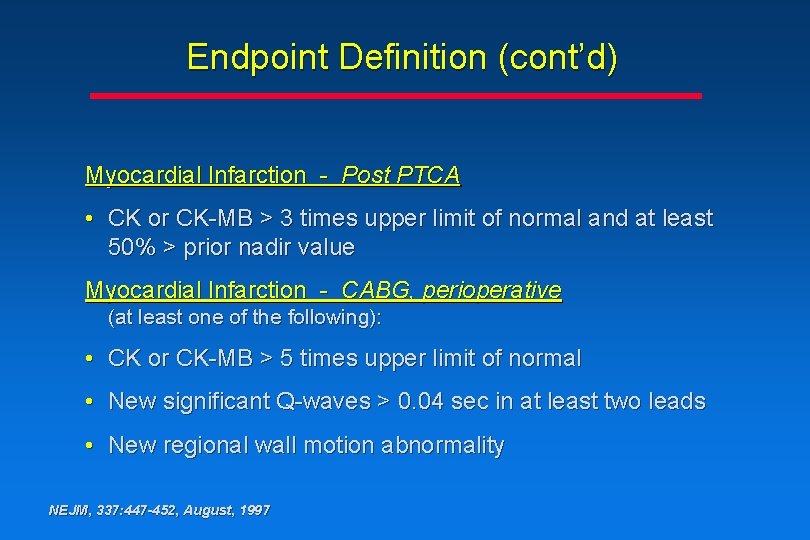 Endpoint Definition (cont’d) Myocardial Infarction - Post PTCA • CK or CK-MB > 3 Endpoint Definition (cont’d) Myocardial Infarction - Post PTCA • CK or CK-MB > 3