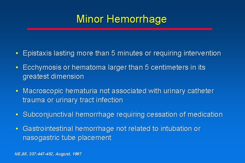 Minor Hemorrhage • Epistaxis lasting more than 5 minutes or requiring intervention • Ecchymosis Minor Hemorrhage • Epistaxis lasting more than 5 minutes or requiring intervention • Ecchymosis