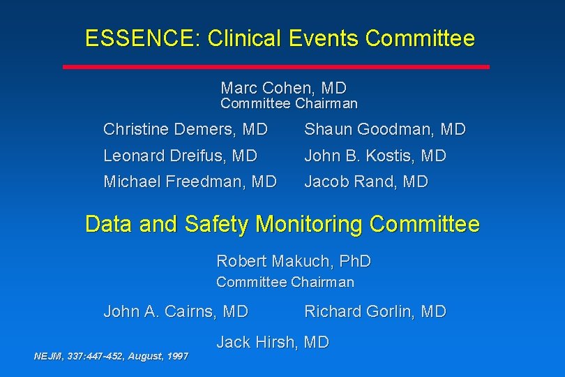 ESSENCE: Clinical Events Committee Marc Cohen, MD Committee Chairman Christine Demers, MD Shaun Goodman, ESSENCE: Clinical Events Committee Marc Cohen, MD Committee Chairman Christine Demers, MD Shaun Goodman,