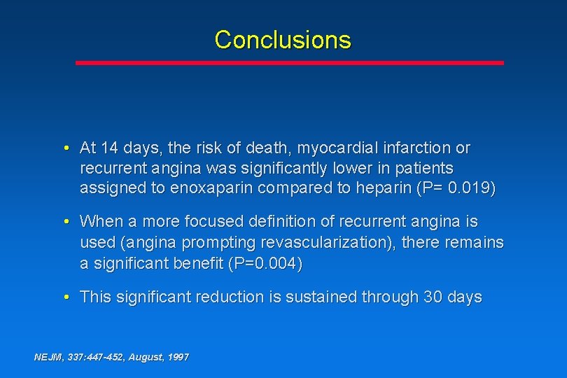 Conclusions • At 14 days, the risk of death, myocardial infarction or recurrent angina Conclusions • At 14 days, the risk of death, myocardial infarction or recurrent angina