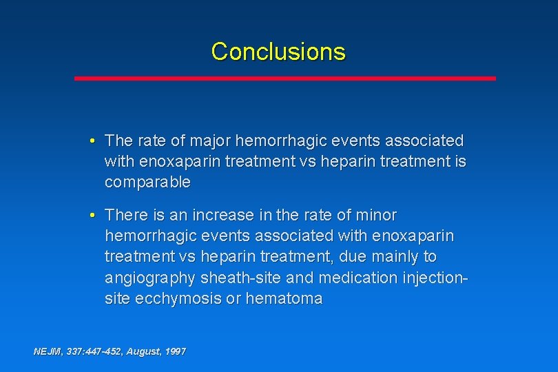Conclusions • The rate of major hemorrhagic events associated with enoxaparin treatment vs heparin Conclusions • The rate of major hemorrhagic events associated with enoxaparin treatment vs heparin