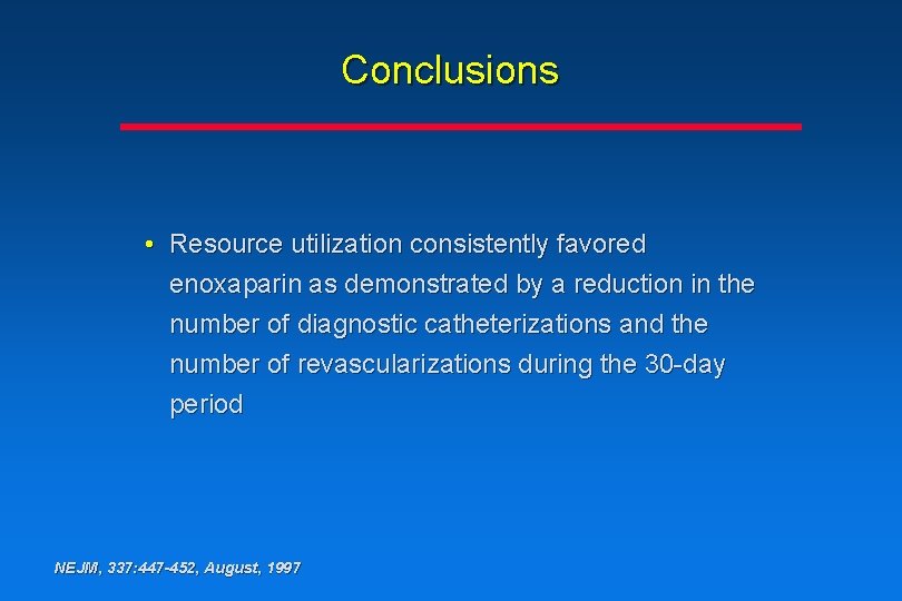 Conclusions • Resource utilization consistently favored enoxaparin as demonstrated by a reduction in the Conclusions • Resource utilization consistently favored enoxaparin as demonstrated by a reduction in the