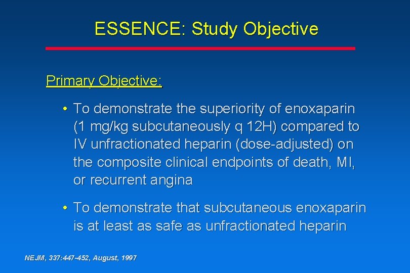 ESSENCE: Study Objective Primary Objective: • To demonstrate the superiority of enoxaparin (1 mg/kg ESSENCE: Study Objective Primary Objective: • To demonstrate the superiority of enoxaparin (1 mg/kg