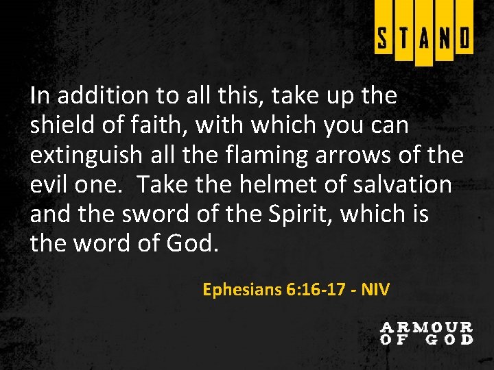 In addition to all this, take up the shield of faith, with which you In addition to all this, take up the shield of faith, with which you