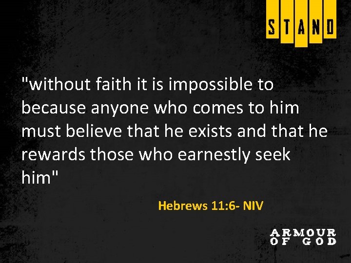 "without faith it is impossible to because anyone who comes to him must believe "without faith it is impossible to because anyone who comes to him must believe