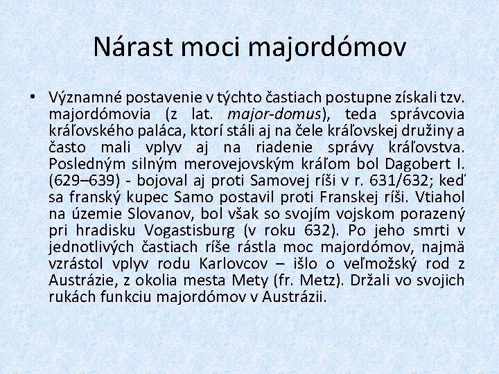 Nárast moci majordómov • Významné postavenie v týchto častiach postupne získali tzv. majordómovia (z