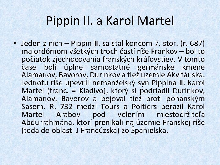 Pippin II. a Karol Martel • Jeden z nich – Pippin II. sa stal